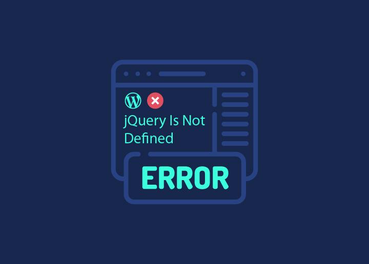 Common Causes of the jQuery is not defined Error in WordPress