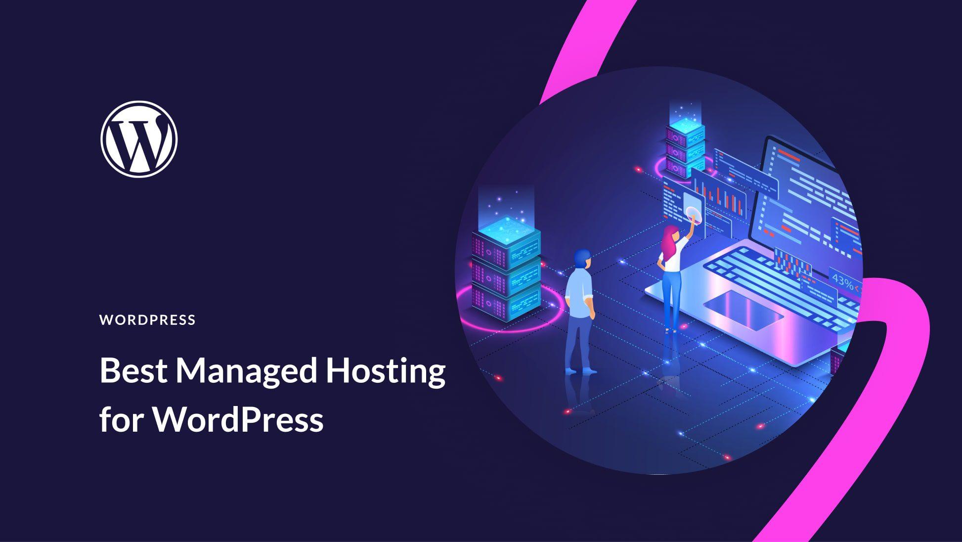 How to Choose the Right Managed WordPress Hosting for Your Needs