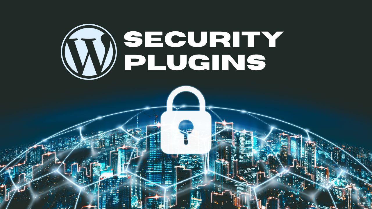 Enhancing Security: Protect Your Site with the Best Plugins